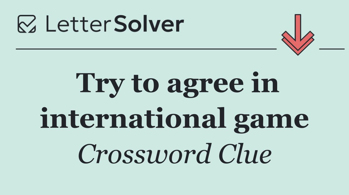 Try to agree in international game