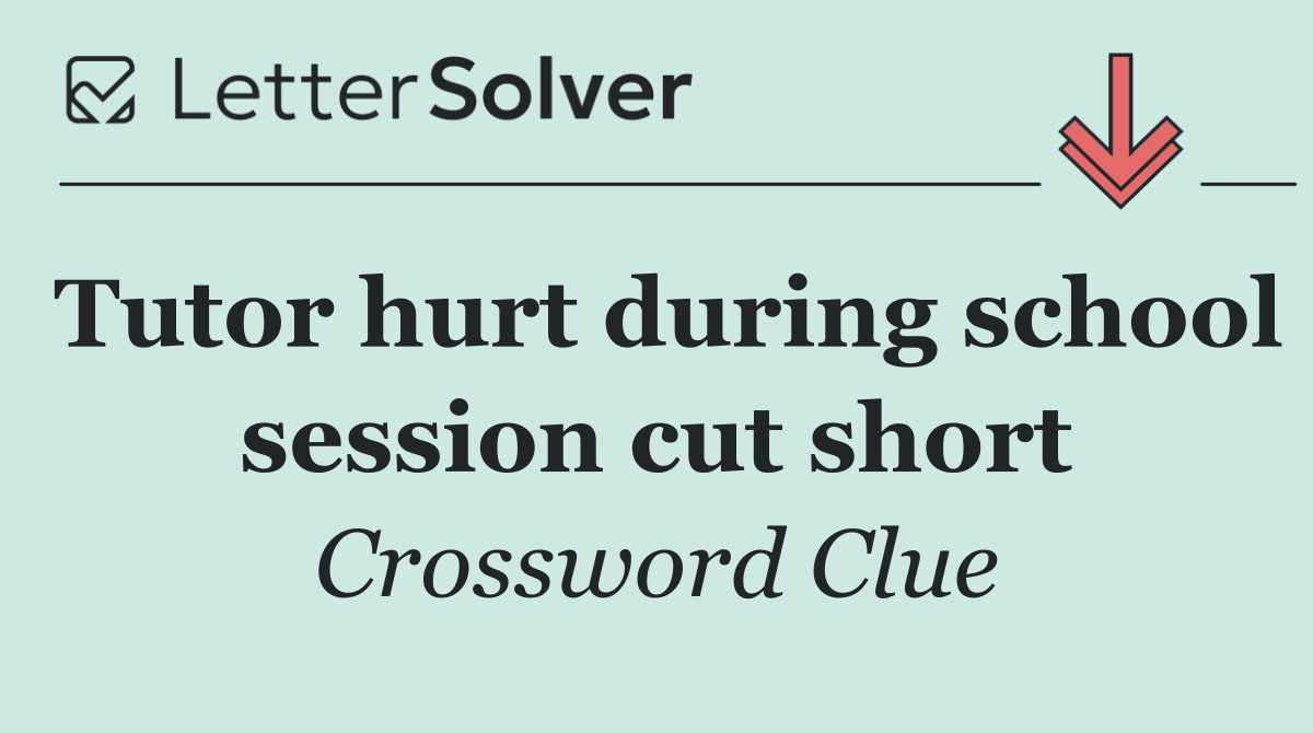 Tutor hurt during school session cut short