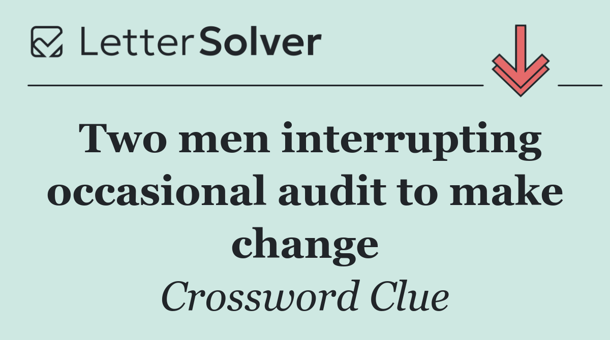Two men interrupting occasional audit to make change