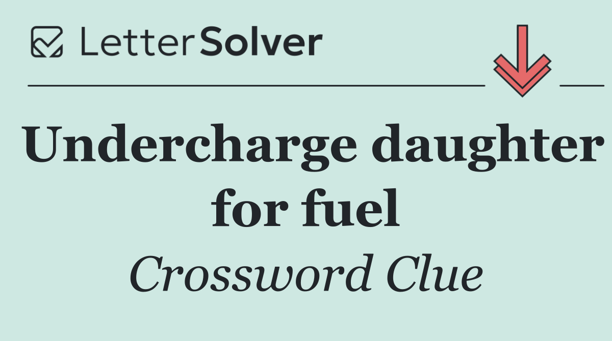 Undercharge daughter for fuel