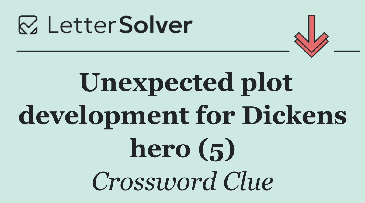 Unexpected plot development for Dickens hero (5)