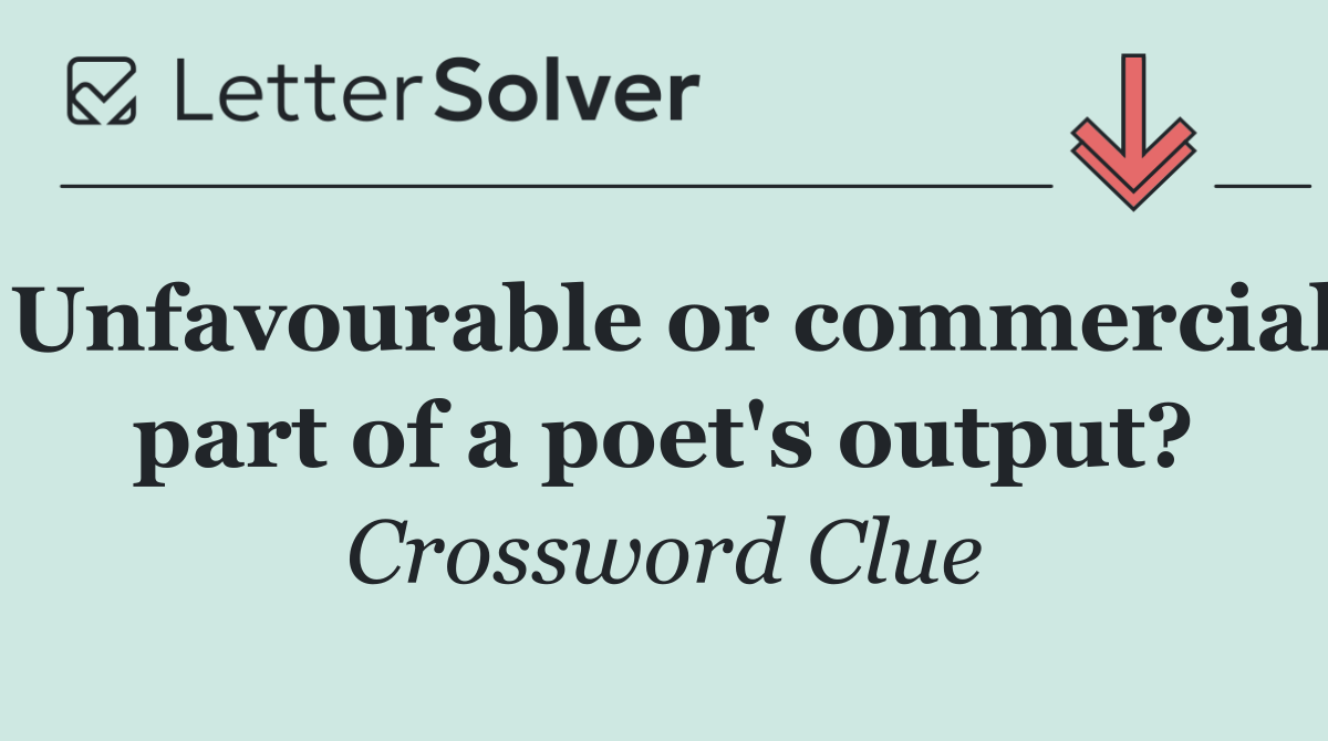 Unfavourable or commercial part of a poet's output?