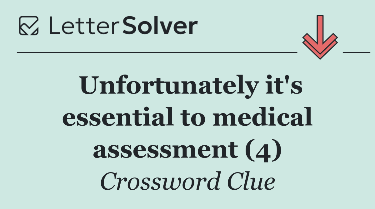 Unfortunately it's essential to medical assessment (4)