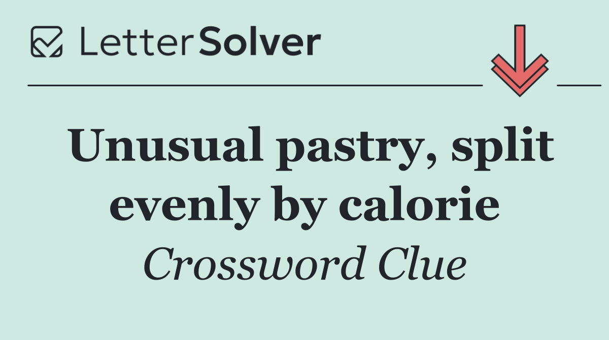 Unusual pastry, split evenly by calorie