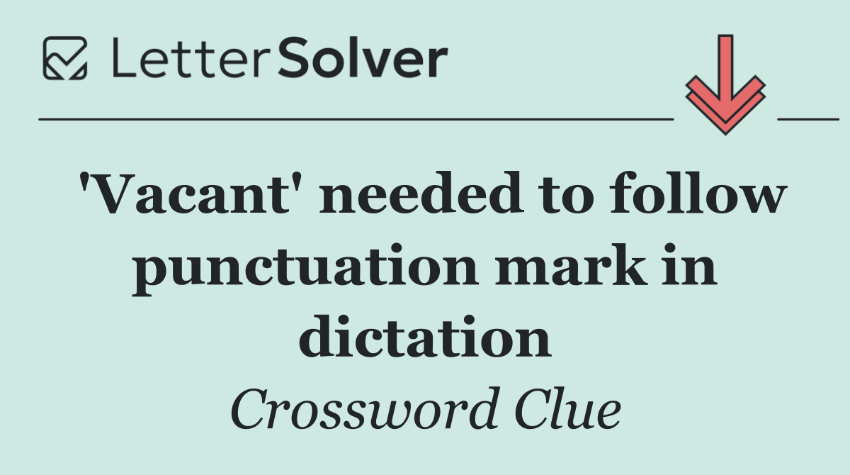 'Vacant' needed to follow punctuation mark in dictation