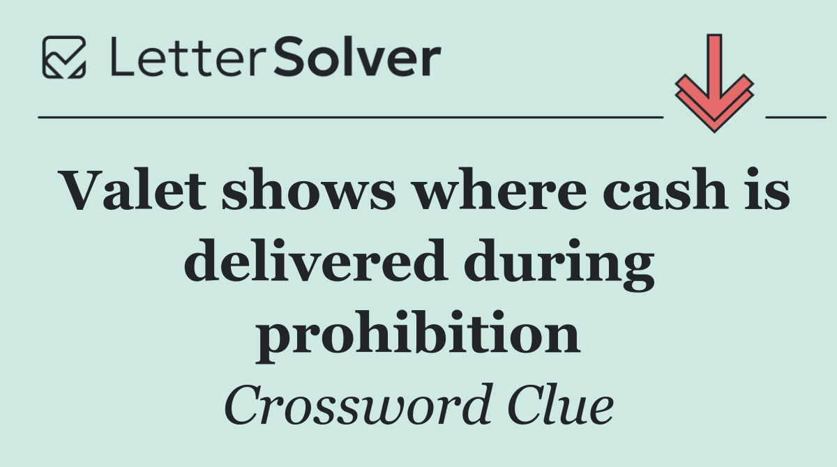 Valet shows where cash is delivered during prohibition