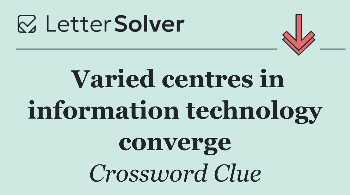 Varied centres in information technology converge