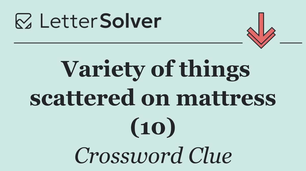 Variety of things scattered on mattress (10)