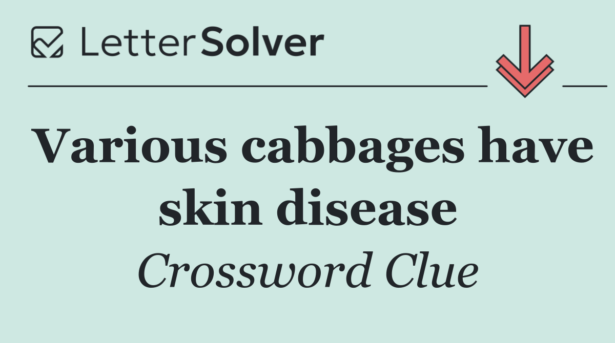 Various cabbages have skin disease