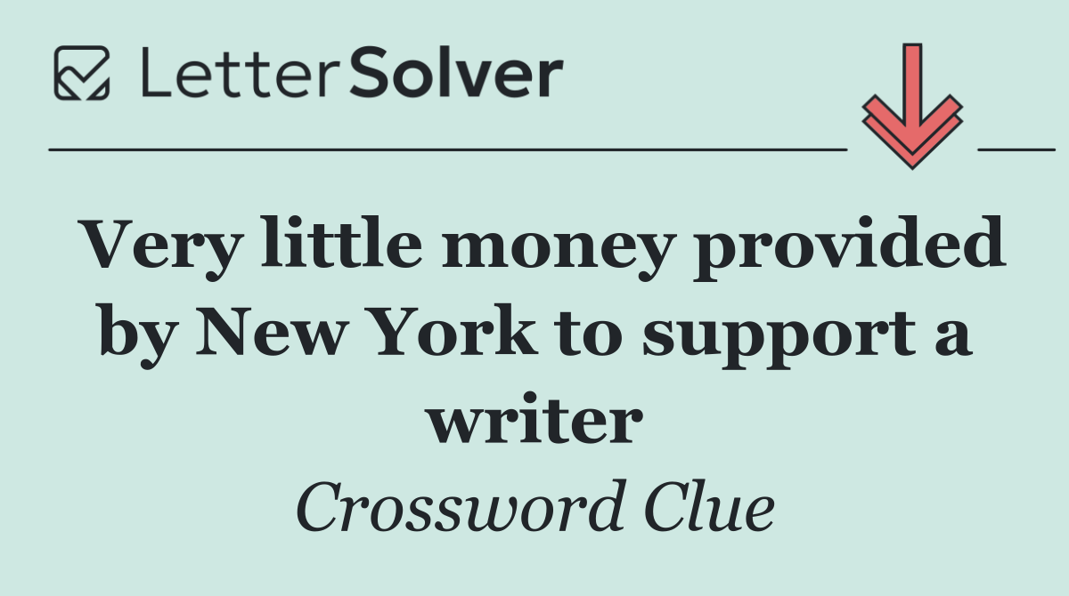 Very little money provided by New York to support a writer