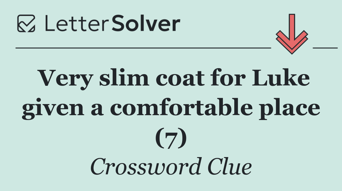 Very slim coat for Luke given a comfortable place (7)
