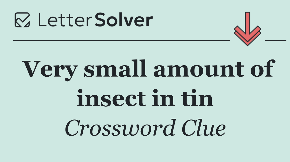Very small amount of insect in tin