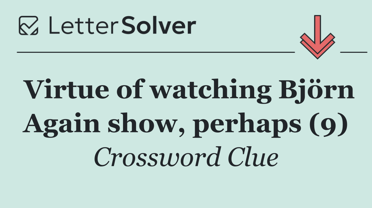 Virtue of watching Björn Again show, perhaps (9)