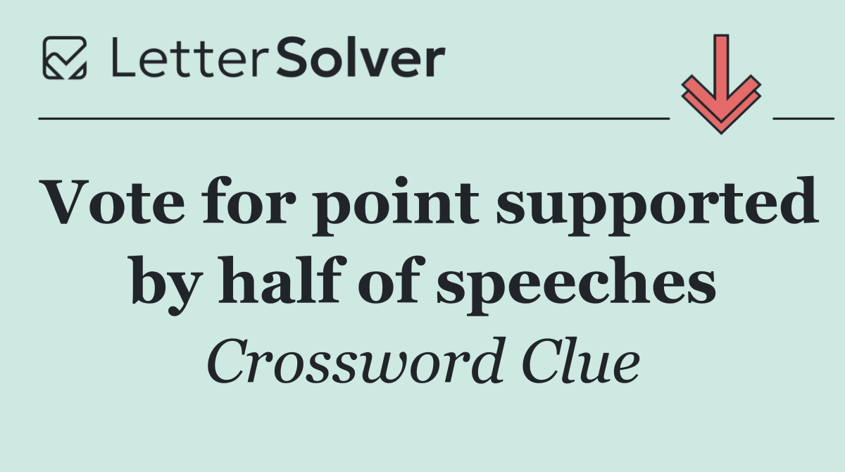 Vote for point supported by half of speeches