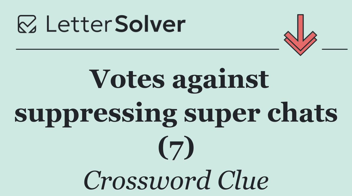 Votes against suppressing super chats (7)