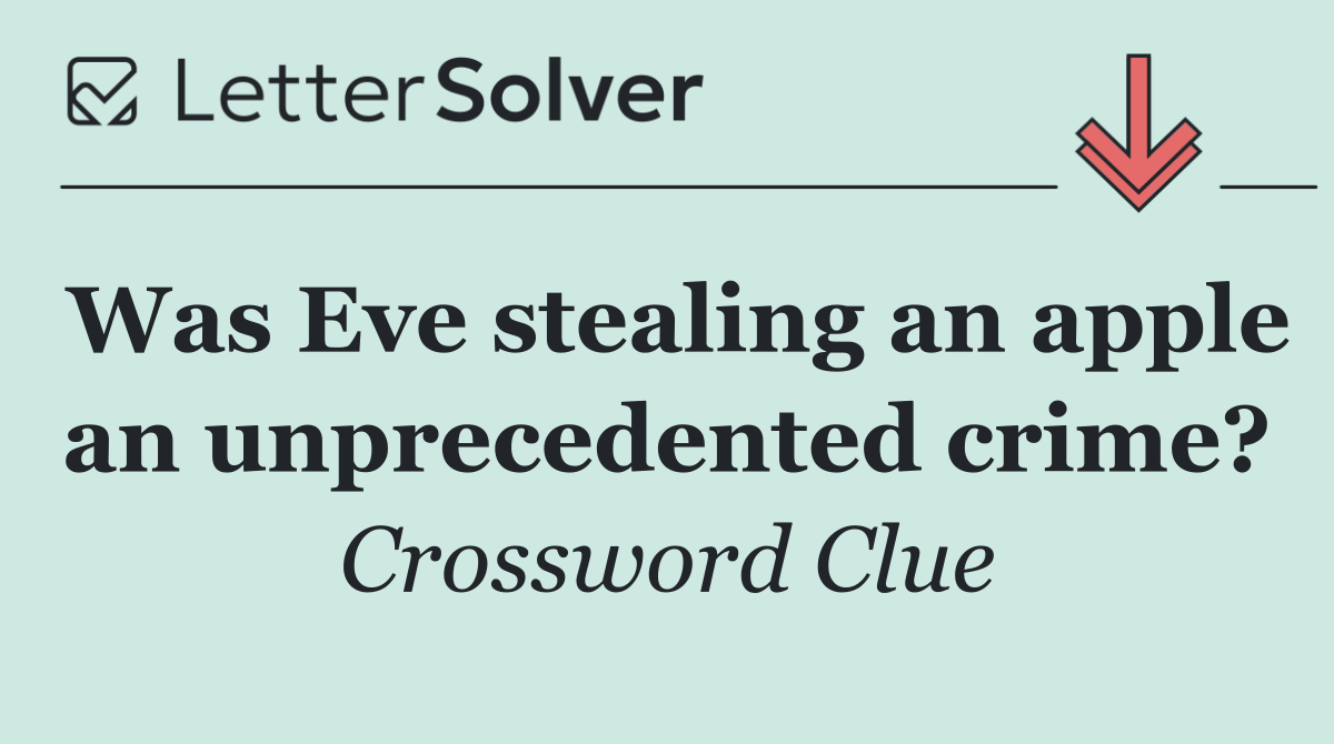 Was Eve stealing an apple an unprecedented crime?