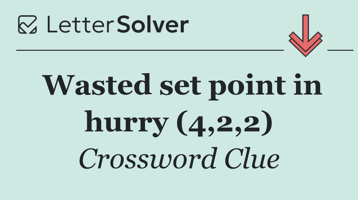 Wasted set point in hurry (4,2,2)