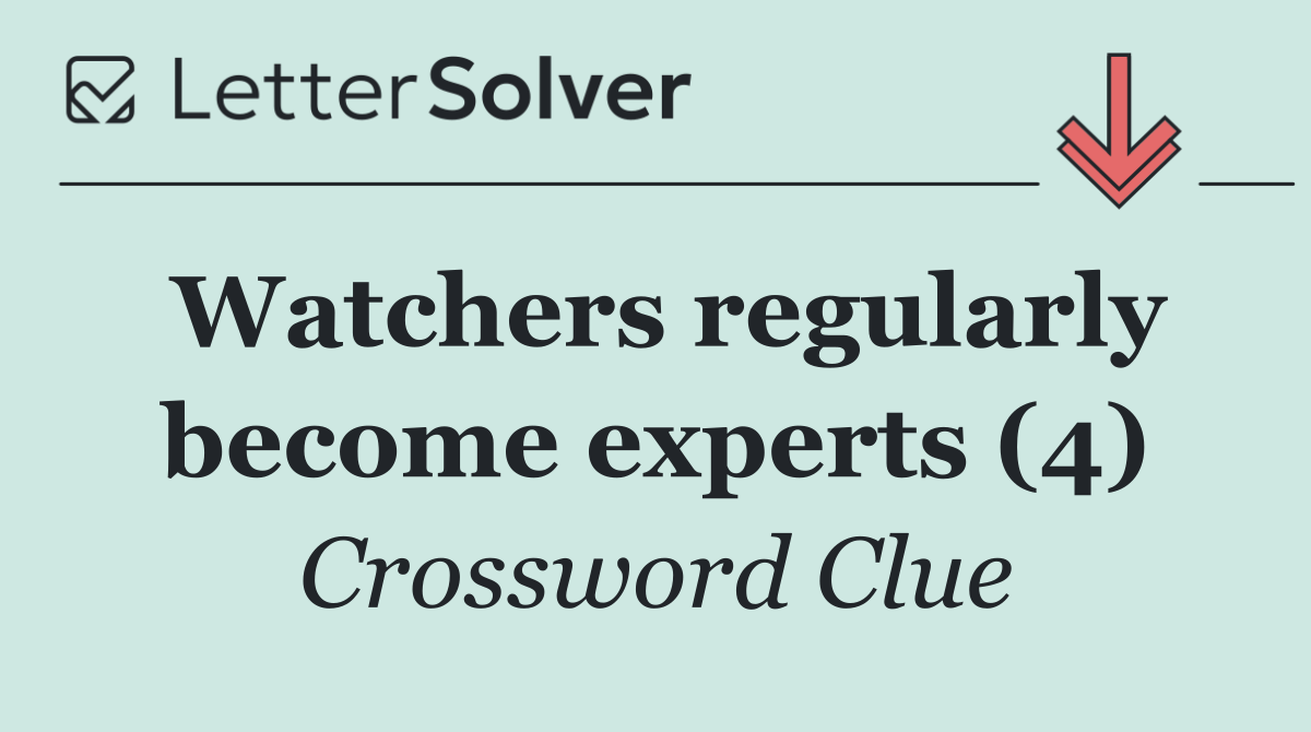 Watchers regularly become experts (4)