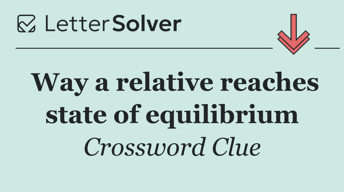 Way a relative reaches state of equilibrium