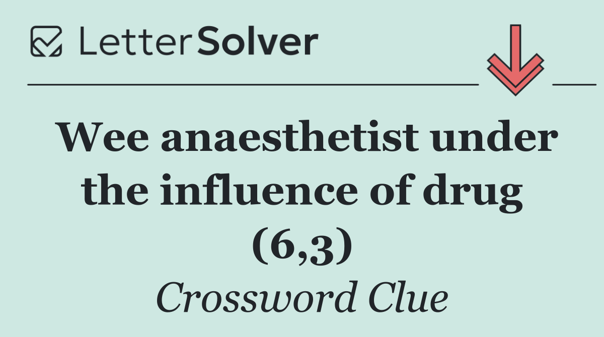 Wee anaesthetist under the influence of drug (6,3)