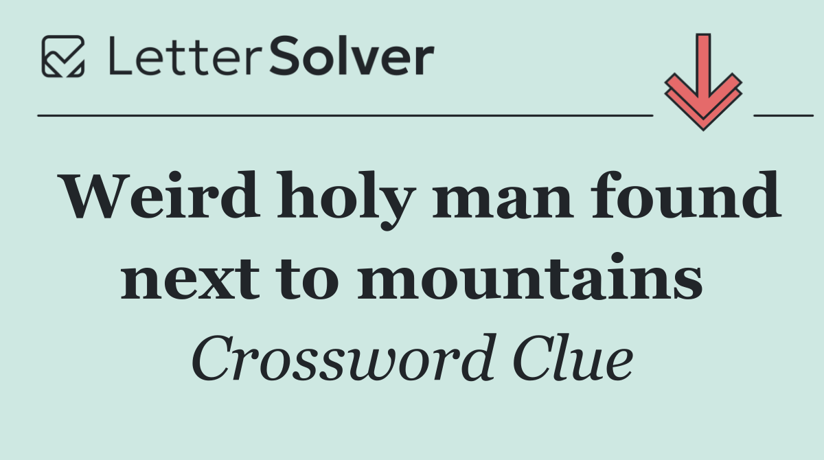 Weird holy man found next to mountains