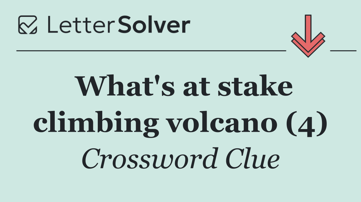 What's at stake climbing volcano (4)