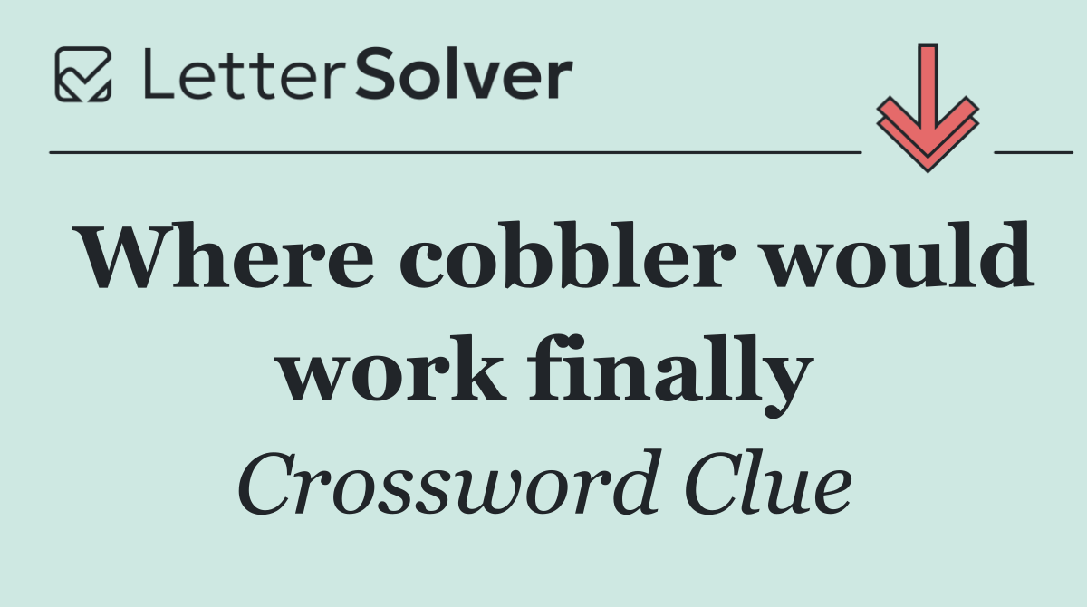 Where cobbler would work finally