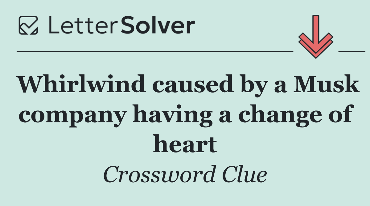 Whirlwind caused by a Musk company having a change of heart