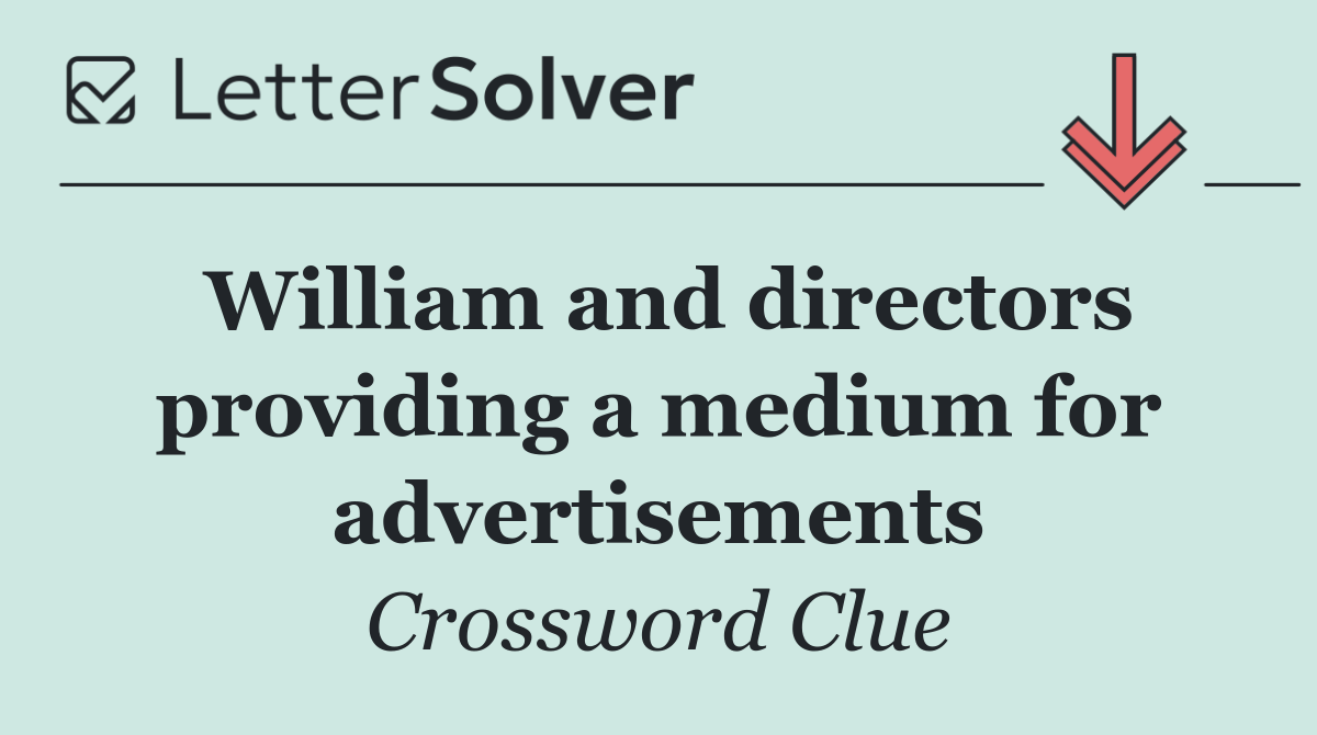 William and directors providing a medium for advertisements