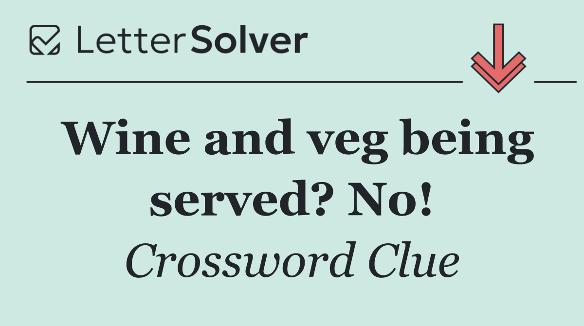 Wine and veg being served? No!