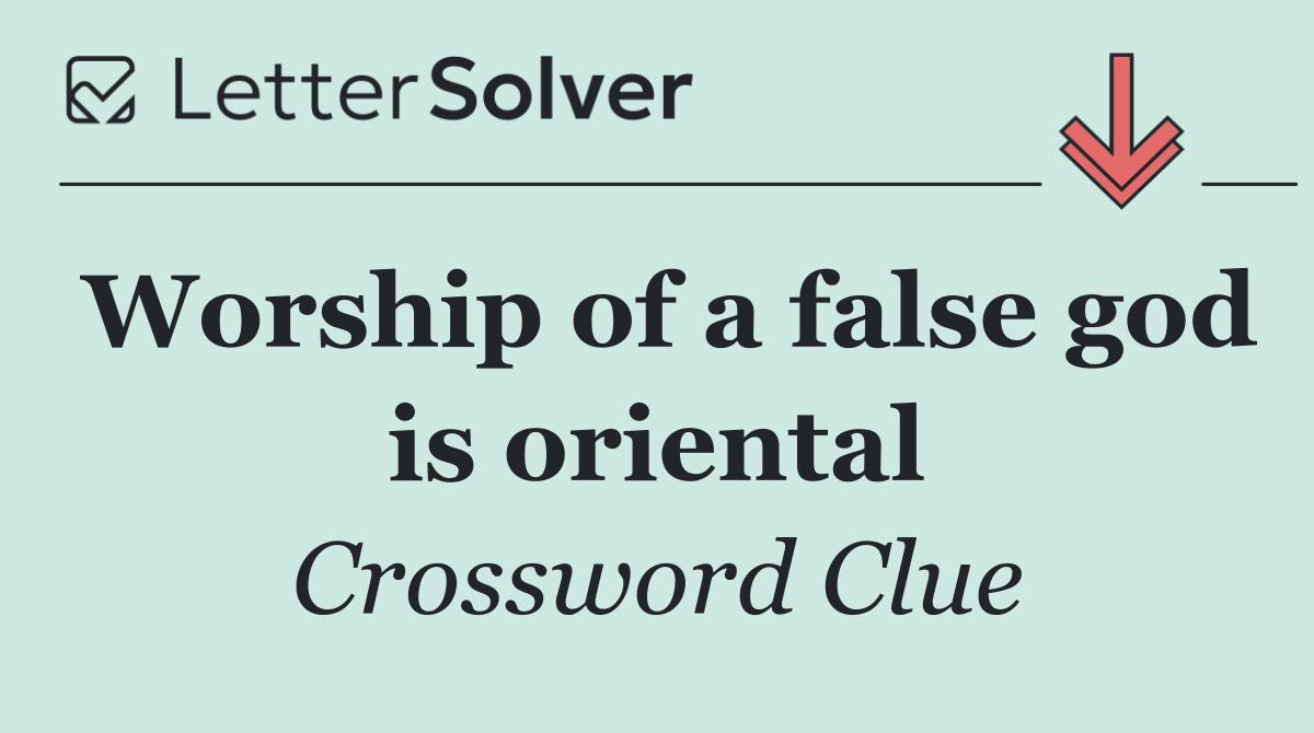 Worship of a false god is oriental