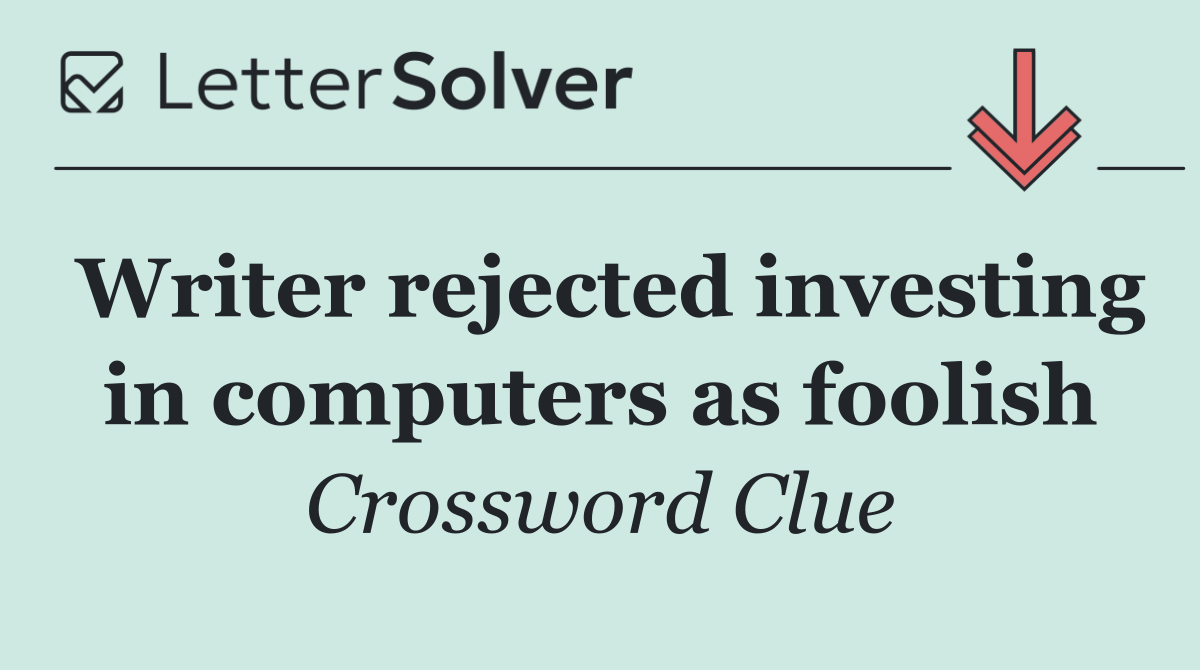 Writer rejected investing in computers as foolish
