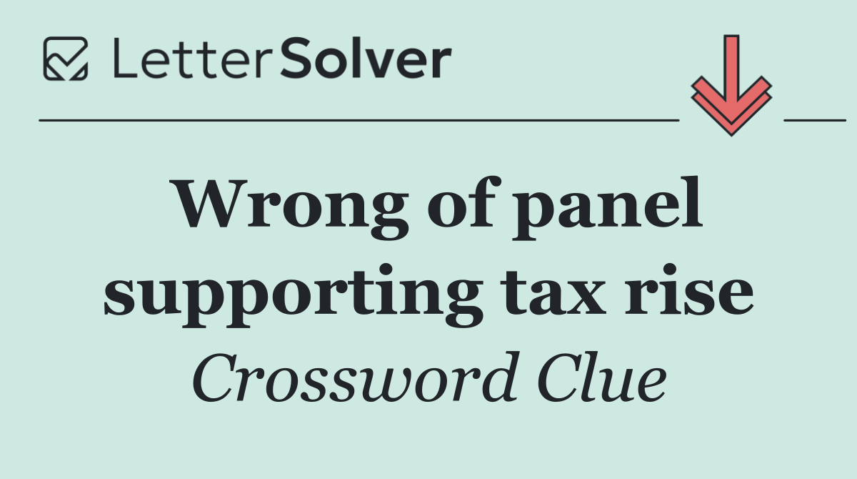 Wrong of panel supporting tax rise