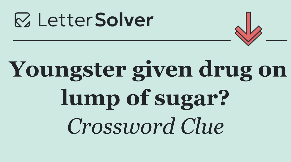 Youngster given drug on lump of sugar?