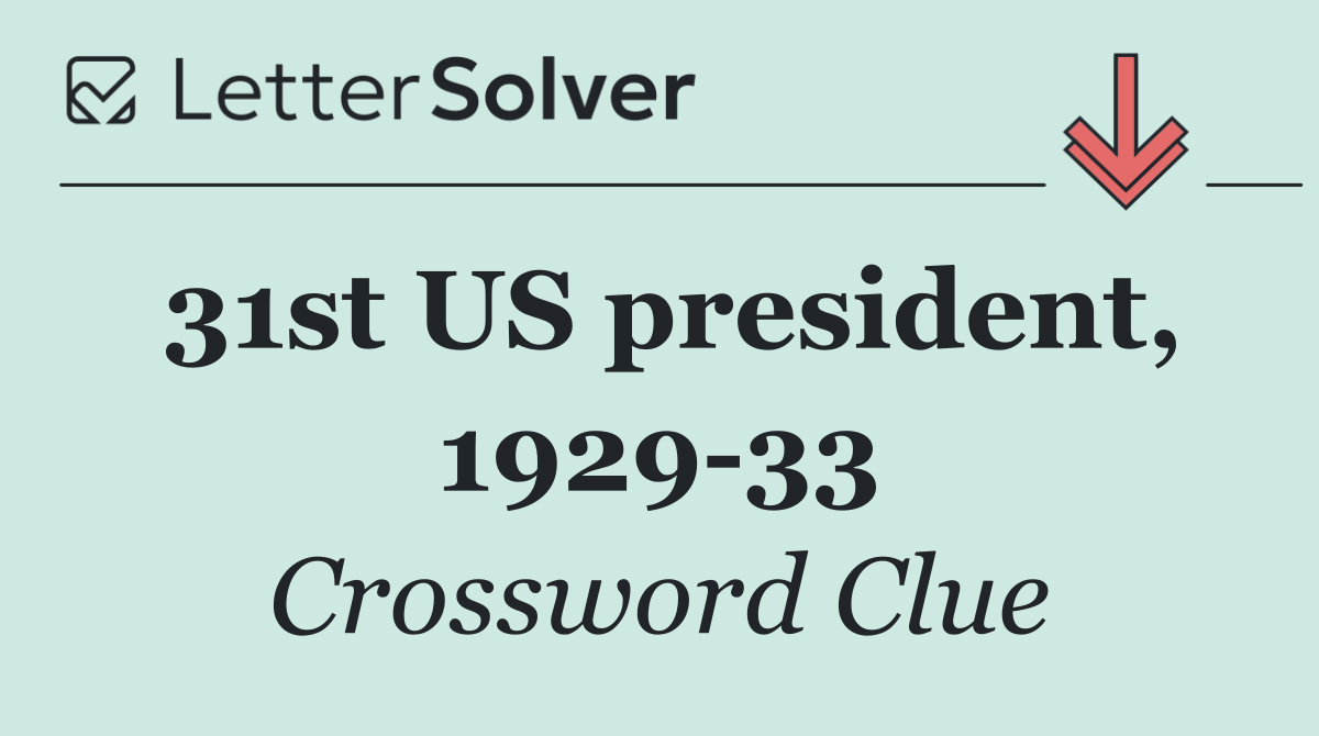 31st US president, 1929 33