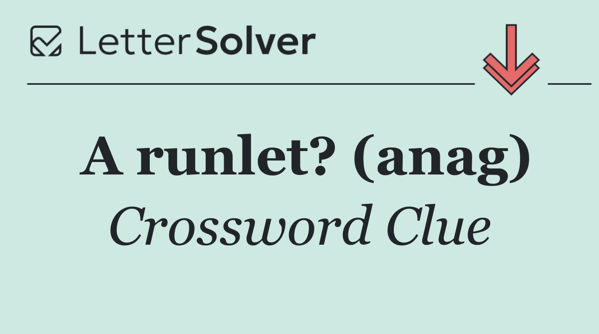 A runlet? (anag)
