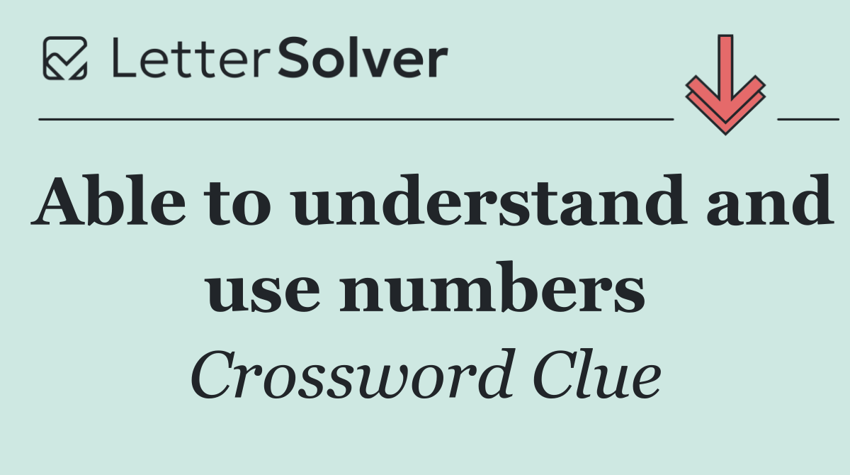 Able to understand and use numbers