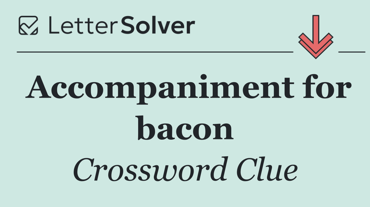 Accompaniment for bacon