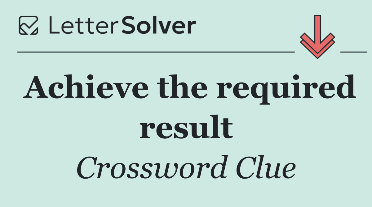 Achieve the required result