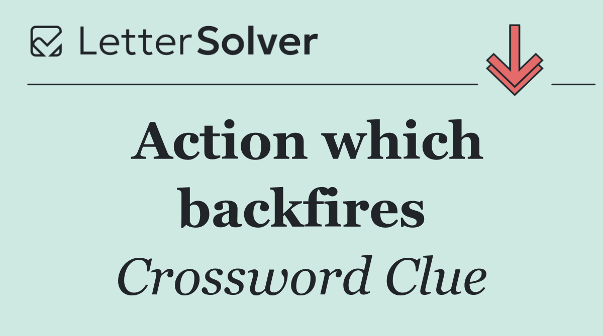 Action which backfires
