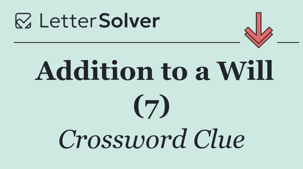 Addition to a Will (7)