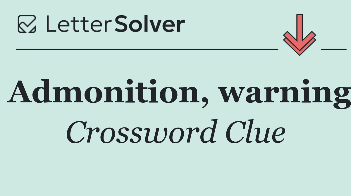 Admonition, warning