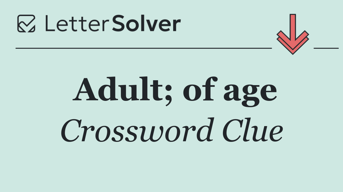Adult; of age