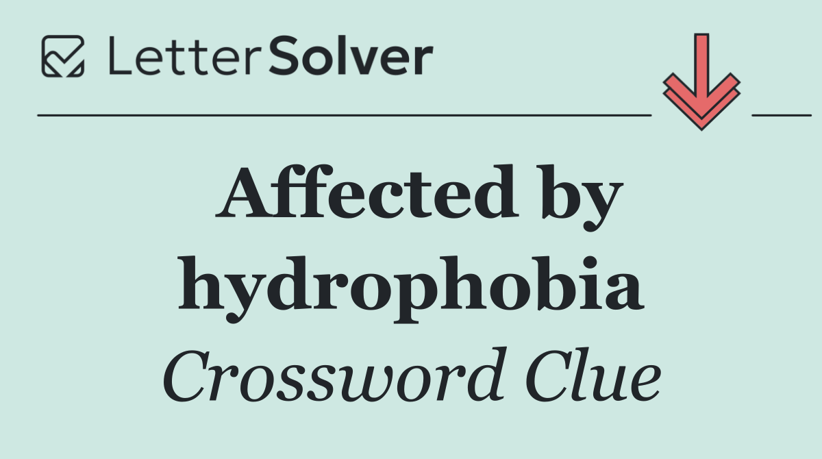 Affected by hydrophobia