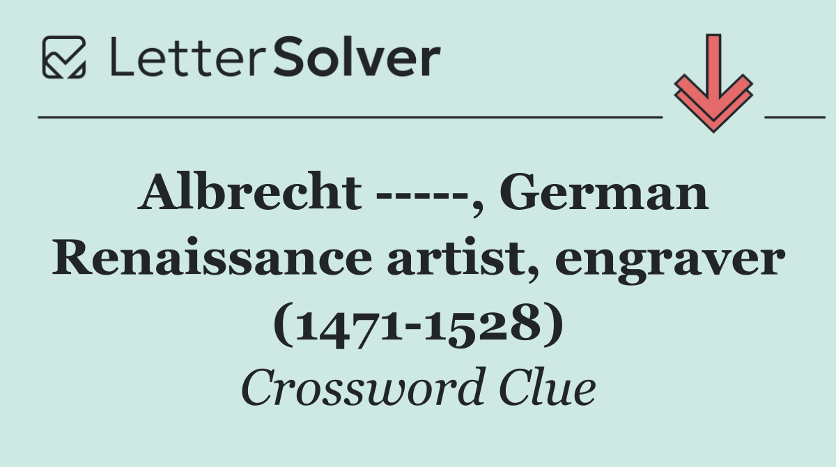 Albrecht      , German Renaissance artist, engraver (1471 1528)