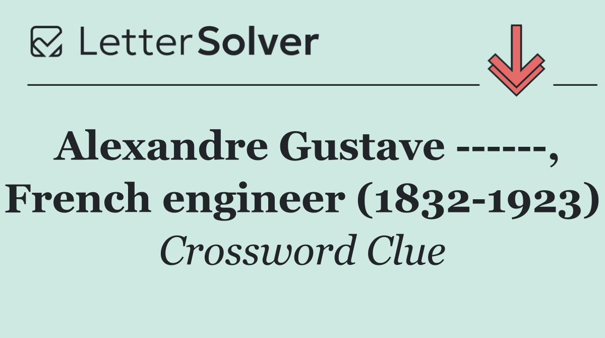 Alexandre Gustave       , French engineer (1832 1923)
