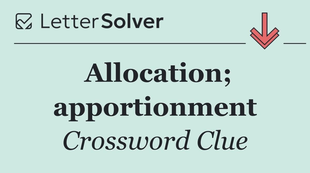 Allocation; apportionment
