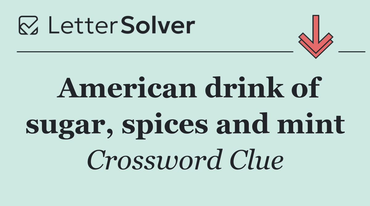 American drink of sugar, spices and mint