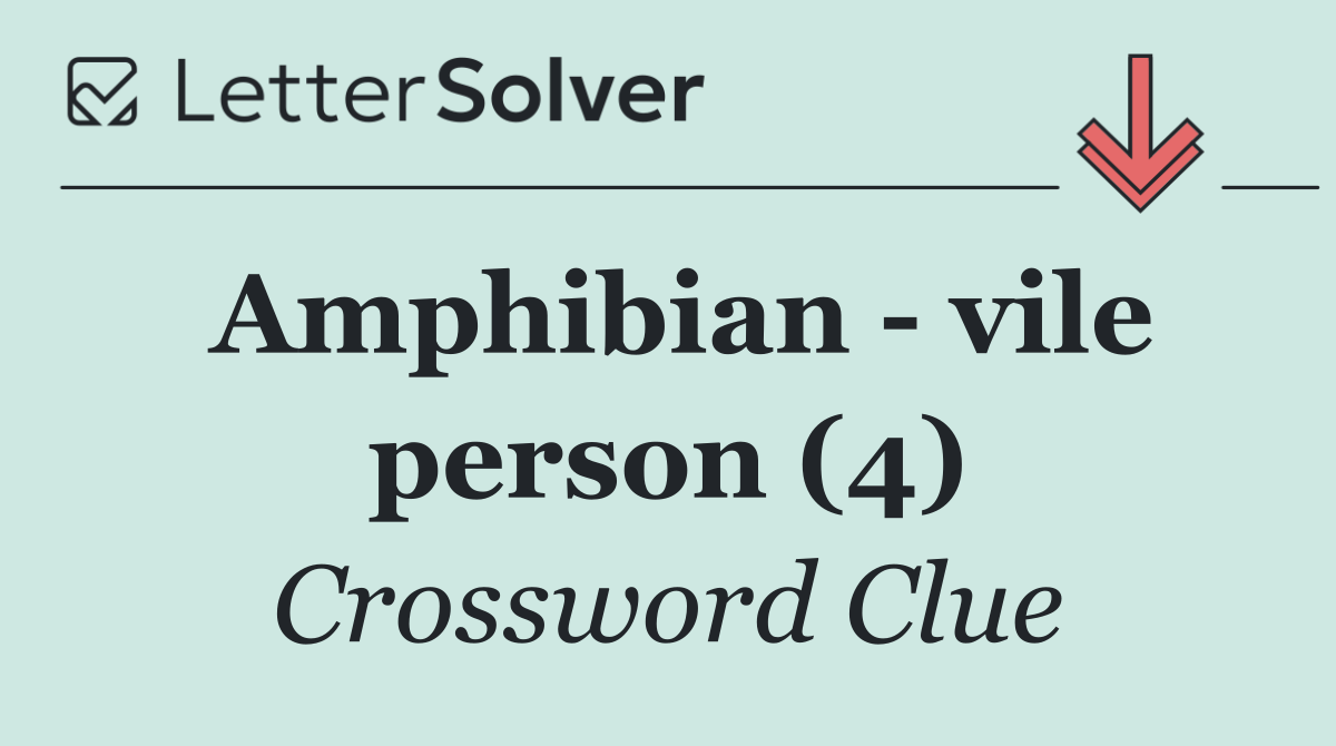 Amphibian   vile person (4)