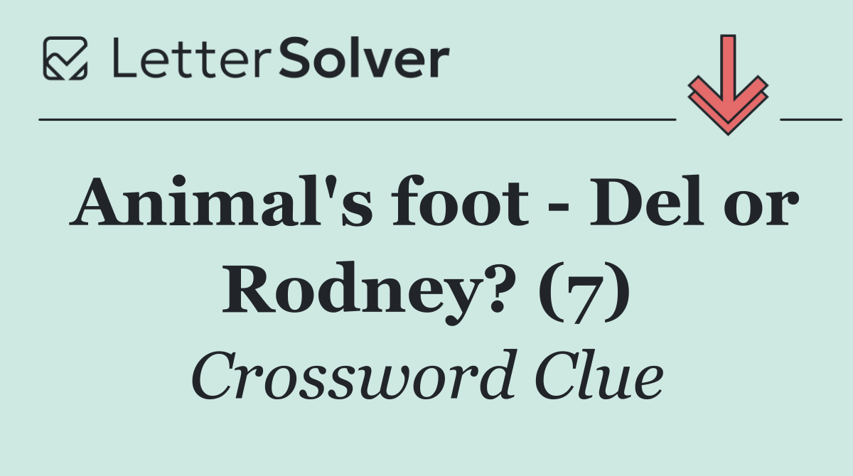 Animal's foot   Del or Rodney? (7)